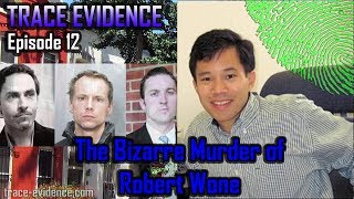 Trace Evidence  012  The Bizarre Murder of Robert Wone [upl. by Aney986]