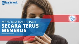 Parosmia Mencium Bau Busuk atau Tak Sedap Terusmenerus Terutama Bau saat Ada Makanan [upl. by Joel]