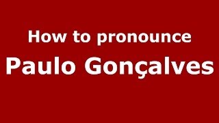 How to pronounce Paulo Gonçalves BrazilianPortuguese  PronounceNamescom [upl. by Emalee]