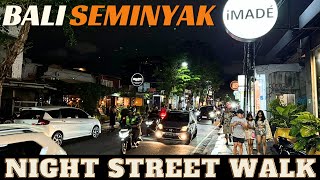 Bali Seminyak Night Street Walking Tour Today 2024 [upl. by Samuel176]