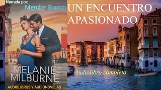 Audiolibro UN ENCUENTRO APASIONADO Novela de amor narrada por Merche Blasco Audiolibro romántico [upl. by Anippesuig678]