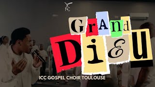 GRAND DIEU  ICC Gospel Choir Toulouse  Raphael NSILULU  BIG GOD by TIM GODFREY Version Française [upl. by Ress]