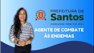 ANÁLISE DO EDITAL  CONCURSO AGENTE DE COMBATE ÀS ENDEMIAS  CONCURSO PREFEITURA DE SANTOS 2024 [upl. by Amatruda591]