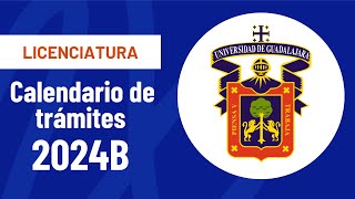 Calendario oficial de Trámites a Licenciatura UDG  2024B [upl. by Krucik]