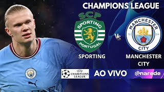 SPORTING X MANCHESTER CITY AO VIVO  CHAMPIONS LEAGUE AO VIVO  JOSÉ ALVALADE  COM HAALAND AO VIVO [upl. by Hiller]