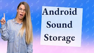 Where are notifications Sounds stored on Android [upl. by Ecyarg]