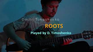 Roots  Dmitri Timoshenko  Played by D Timoshenko [upl. by Ia909]