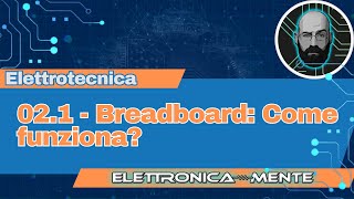 Elettrotecnica 20  021  Breadboard come funziona [upl. by Yelhsa368]