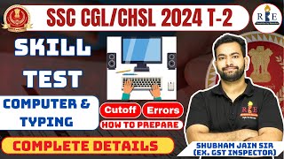 SSC CGL amp CHSL 2024 Tier2 Skill Test Computer amp typing complete details CGL 2024 Cutoff analysis [upl. by Lenzi673]