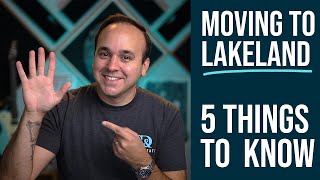 Moving to Lakeland Florida  5 Things to Know [upl. by Ronni]