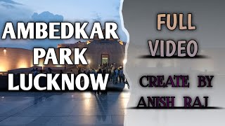 Ambedkar Park Lucknow  Full Video [upl. by Ramsdell]