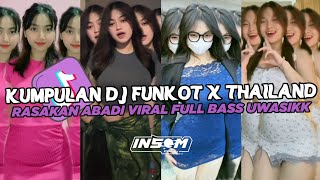 DJ FUNKOT X THAILAND RASAKAN ABADI  DJ FUNKOT VIRAL TIK TOK TERBARU 2024 FULL BASS UWASIK [upl. by Sauncho]