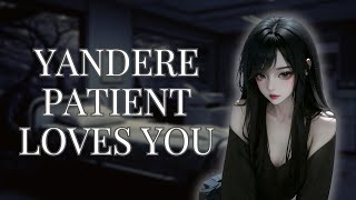 Yandere Patient Falls For You F4M Delusional Psycho Patient X Listener Obsession [upl. by Getter350]