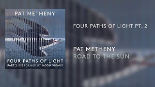 Pat Metheny  Four Paths Light Pt 2 Official Audio [upl. by Aholla51]