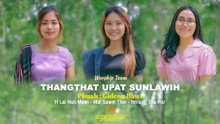 THANGTHAT UPAT SUNLAWIH WORSHIP TEAM GIDEON BAWI OFFICIAL [upl. by Macilroy]