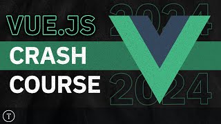 Vuejs Crash Course 2024 [upl. by Rohn]