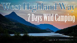 West Highland Way  7 Days Wild Camping SCOTLAND [upl. by Yursa]