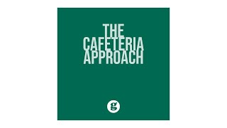 The Cafeteria Approach [upl. by Lenneuq]