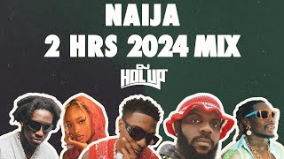 Naija Mix 2024  Best of Afrobeats 2024  2 Hours [upl. by Ordway59]