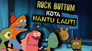 Teori Mengerikan Tentang Rock Bottom – Dunia Lain di Alam Semesta Spongebob [upl. by Cacie]