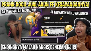 PRANK BOCIL JUAL AKUN FF KESAYANGANNYA GAK BILANG2 ENDINGNYA AUTO NGAMUK DAN NANGIS CUKK [upl. by Ramsdell]