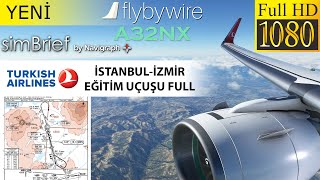 MSFS2020 SimbriefFlyByWire A32NX Güncel Eğitim THY IstanbulIzmir Full flybywire a32nx msfs2020 [upl. by Annayt]