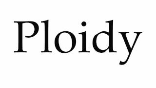 How to Pronounce Ploidy [upl. by Tteltrab810]