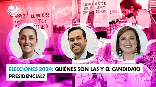 Elecciones 2024 ¿Quiénes son las y el candidato presidencial [upl. by Beatriz624]