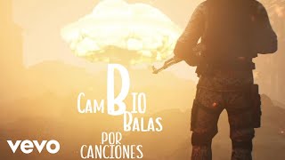 Cambio balas por canciones [upl. by Acinorrev]