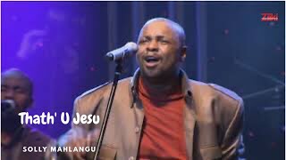 Thath U Jesu by Solly Mahlangu Live Concert [upl. by Ardried]