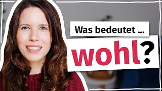 7 Bedeutungen von „wohl“ Deutsch für Fortgeschrittene B2 C1 C2 [upl. by Yaakov]