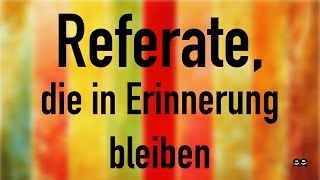 Referate die in Erinnerung bleiben [upl. by Monjan]