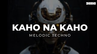 Kaho Na Kaho  Melodic Techno  Debb [upl. by Zenger]