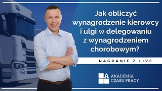 LIVE Jak obliczyć wynagrodzenie kierowcy i ulgi w delegowaniu z wynagrodzeniem chorobowym [upl. by Benioff92]