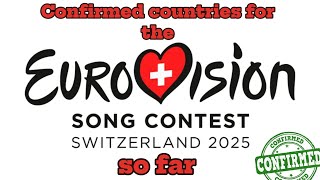 Eurovision 2025🇨🇭 confirmed countries as of 2472024 [upl. by Juliane]