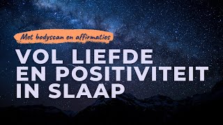 Vol liefde en positiviteit in slaap  Krachtige slaapmeditatie met bodyscan en positieve affirmaties [upl. by Bekah]