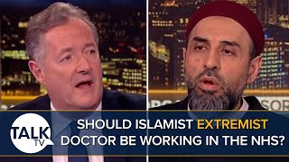 Should Islamist Extremist Doctor Be Working In The NHS Piers Morgan Debates [upl. by Nylehtak]