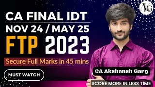 Complete FTP 2023 in 45 mins  CA Final IDT Nov24  CA Akshansh Garg [upl. by Negyam]