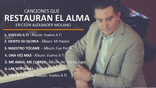 CANCIONES QUE RESTAURAN EL ALMA  Ericson Alexander Molano [upl. by Euqinamod]