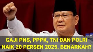 INFO KENAIKAN GAJI PNSPPPKTNI DAN POLRI SEBESAR 20 PERSEN 2025  BENARKAH [upl. by Enetsirhc]