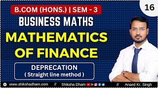 Deprecation Straight line method  Mathematics of finance  Part 16  Business maths for bcom [upl. by Keldah747]