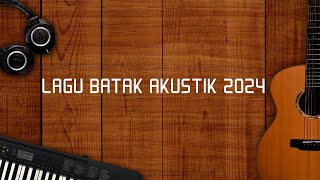 Lagu Batak Akustik 2024 [upl. by Blain]