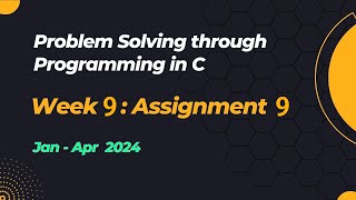 NPTEL Problem Solving through Programming in C ASSIGNMENT 9 ANSWERS 2024  Jan Week 9 Quiz Solution [upl. by Aurita]