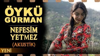 Nefesim Yetmez Akustik  Öykü Gürman [upl. by O'Mahony]