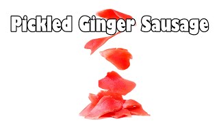 Pickled Ginger Sausage [upl. by Tuhn]