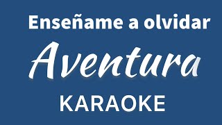 “Enseñame a olvidar” Aventura karaoke [upl. by Lowndes802]