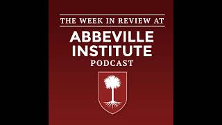 The Week in Review at the Abbeville Institute Episode 350 [upl. by Nierman]