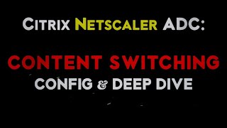 Citrix Netscaler ADC Content Switching Virtual Server Configuration and demo [upl. by Sayre]