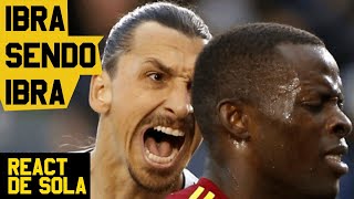 MOMENTOS DE FÚRIA DE IBRAHIMOVIC  React De Sola 1 [upl. by Knowling]