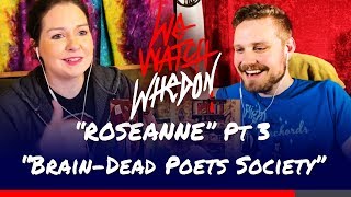 Roseanne Part 3  Reaction  We Watch Whedon [upl. by Wehttam]